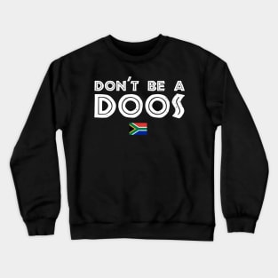 Don't Be A Doos Crewneck Sweatshirt